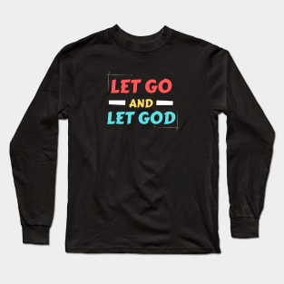 Let Go and Let God | Christian Saying Long Sleeve T-Shirt